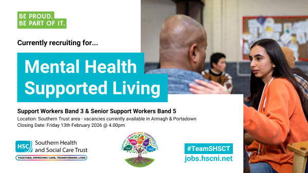 Graphic with text advertising that Southern Trust are currently recruiting for their Mental Health Supported Living Services: Support Workers Band 3 and Senior Support Workers Band 5. Graphic also includes image of young woman showing support to an adult man by placing her hand on his shoulder.